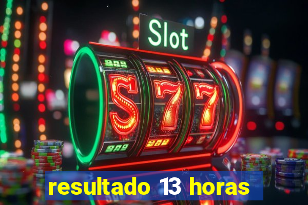 resultado 13 horas